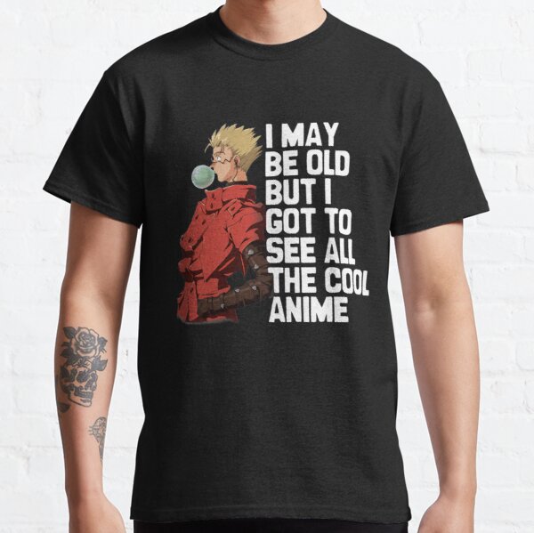 I May Be Old But I Got To See All The Cool Anime - Trigun, VashTheStampede   Classic T-Shirt RB0712 product Offical trigun Merch